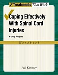 Coping Effectively with Spinal Cord Injuries: A Group Program, Workbook (Paperback, Workbook)