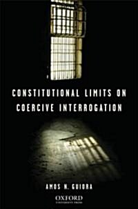 Constitutional Limits on Coercive Interrogation (Hardcover)