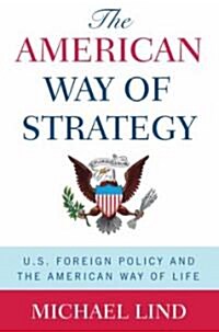 The American Way of Strategy: U.S. Foreign Policy and the American Way of Life (Paperback)