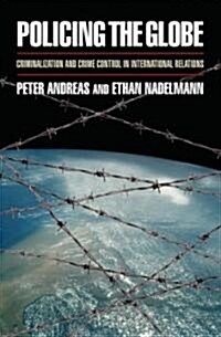 Policing the Globe: Criminalization and Crime Control in International Relations (Paperback)
