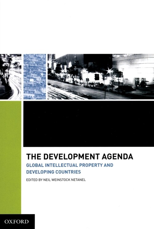 The Development Agenda: Global Intellectual Property and Developing Countries (Hardcover)