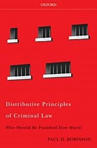 Distributive Principles of Criminal Law: Who Should Be Punished How Much (Hardcover)