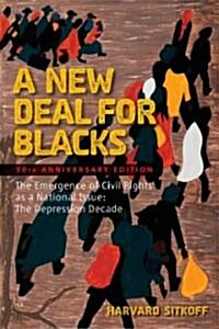 A New Deal for Blacks: The Emergence of Civil Rights as a National Issue: The Depression Decade (Paperback, 30, Anniversary)