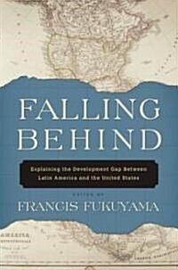 Falling Behind: Explaining the Development Gap Between Latin America and the United States (Hardcover)