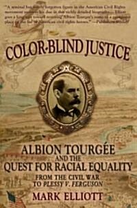 Color Blind Justice: Albion Tourg? and the Quest for Racial Equality from the Civil War to Plessy V. Ferguson (Paperback)