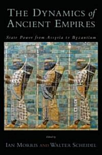 The Dynamics of Ancient Empires: State Power from Assyria to Byzantium (Hardcover)