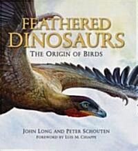 Feathered Dinosaurs: The Origin of Birds (Hardcover)