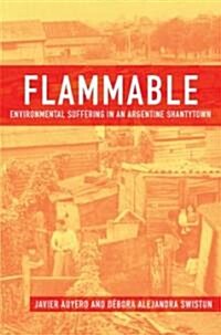 Flammable: Environmental Suffering in an Argentine Shantytown (Hardcover)