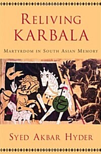 Reliving Karbala: Martyrdom in South Asian Memory (Paperback)