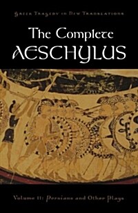 The Complete Aeschylus: Volume II: Persians and Other Plays (Paperback)