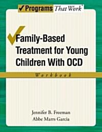 Family-Based Treatment for Young Children with Ocd Workbook (Paperback)