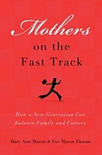 Mothers on the Fast Track: How a New Generation Can Balance Family and Careers (Paperback)