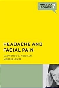 Headache and Facial Pain: What Do I Do Now? (Paperback)