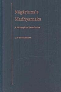 Nagarjunas Madhyamaka: A Philosophical Introduction (Hardcover)