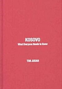 Kosovo: What Everyone Needs to Know(r) (Hardcover)