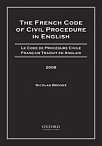 The French Code of Civil Procedure in English, 2008 / Le Nouveau Code De Procedure Civile Francais Traduit En Anglais 2008 (Hardcover)