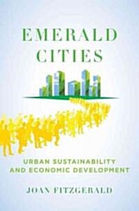 Emerald Cities: Urban Sustainability and Economic Development (Hardcover)