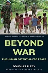 Beyond War: The Human Potential for Peace (Paperback)