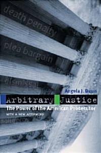 Arbitrary Justice: The Power of the American Prosecutor (Paperback)