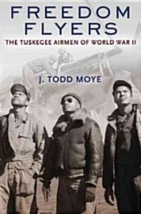 Freedom Flyers: The Tuskegee Airmen of World War II (Hardcover)