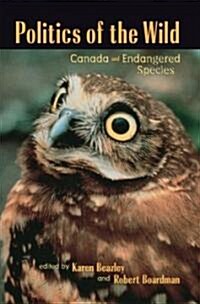 Politics of the Wild: Canada and Endangered Species (Paperback)