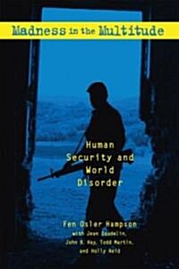Madness in the Multitude : Human Security and World Disorder (Hardcover)
