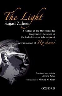 The Light: A History of the Movement for Progressive Literature in the Indo-Pakistan Subcontinent (Hardcover)