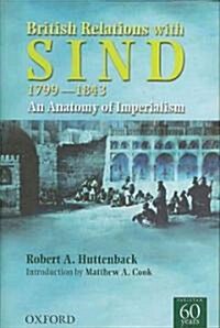 British Relations with Sind 1799-1843: An Anatomy of Imperialism (Hardcover)