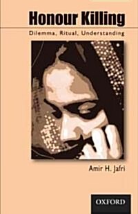 Honour Killing: Dilemma, Ritual, Understanding (Hardcover)