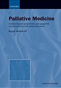 Palliative Medicine: Evidence-Based Symptomatic and Supportive Care for Patients with Advanced Cancer (Paperback, 4)