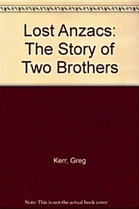 Lost Anzacs: The Story of Two Brothers (Hardcover)