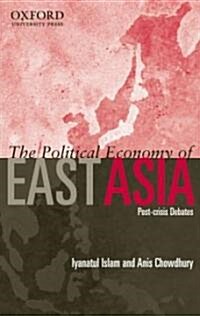 The Political Economy of East Asia: Post-Crisis Debates (Paperback)