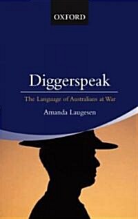 Diggerspeak: The Language of Australians at War (Paperback)