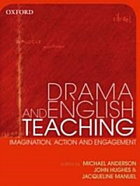 Drama and English Teaching: Imagination, Action and Engagement (Paperback)