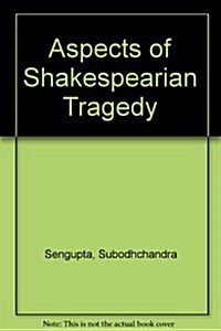 Aspects of Shakespearean Tragedy (Hardcover)
