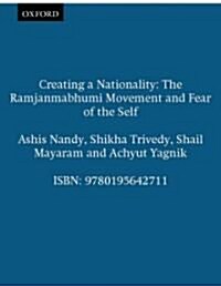 Creating a Nationality: The Ramjanmabhumi Movement and Fear of the Self (Paperback)