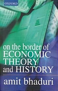 On the Border of Economic Theory and History (Hardcover)