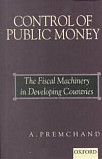 Control of Public Money: The Fiscal Machinery in Developing Countries (Hardcover)