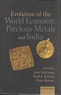 Evolution of the World Economy, Precious Metals, and India (Hardcover)