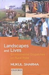 Landscapes and Lives: Environmental Despatches on Rural India (Hardcover)