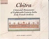 Chitra: Cities and Monuments of Eighteenth-Century India from French Archives (Paperback)