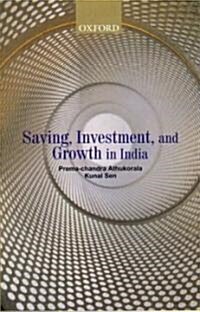 Saving, Investment, and Growth in India (Hardcover)