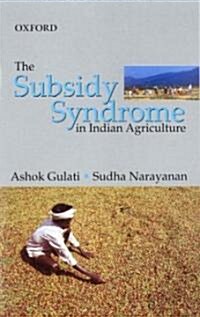 The Subsidy Syndrome in Indian Agriculture (Hardcover)