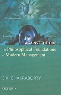 Against the Tide: The Philosophical Foundations of Modern Management (Hardcover)