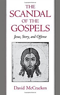 The Scandal of the Gospels: Jesus, Story, and Offense (Hardcover)