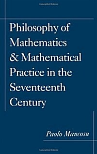Philosophy of Mathematics and Mathematical Practice in the Seventeenth Century (Hardcover)