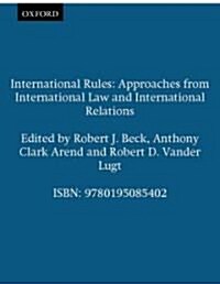 International Rules: Approaches from International Law and International Relations (Paperback)