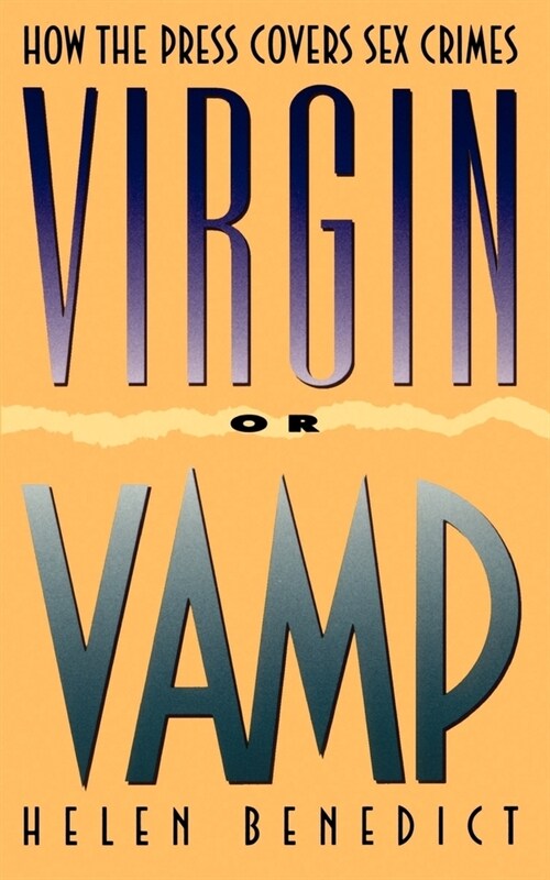 Virgin or Vamp : How the Press Covers Sex Crimes (Paperback)