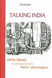 Talking India: Ashis Nandy in Conversation with Ramin Jahanbegloo (Hardcover)