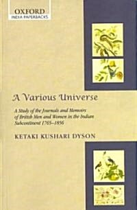 A Various Universe: A Study of the Journals and Memoirs of British Men and Women in the Indian Subcontinent 1765-1856 (Paperback)